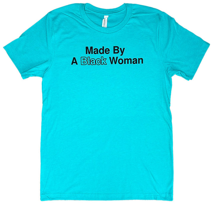 Made By A Black Woman T-Shirt