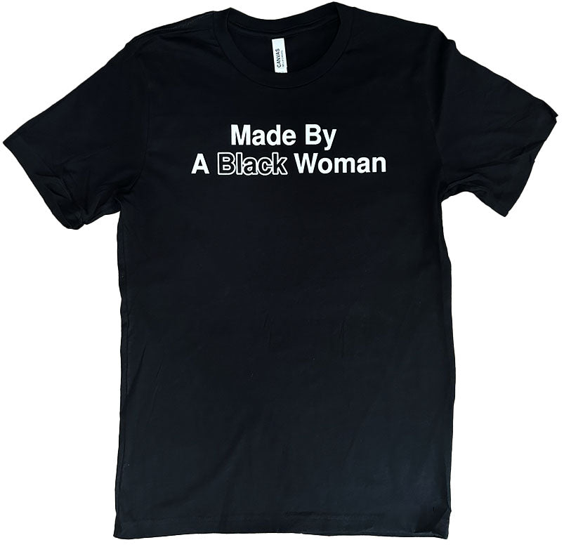 Made By A Black Woman T-Shirt